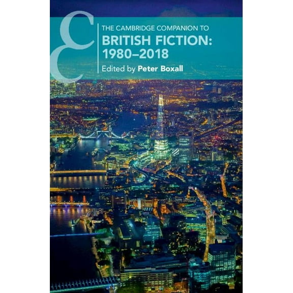 Cambridge Companions to Literature The Cambridge Companion to British Fiction: 1980-2018, (Hardcover)