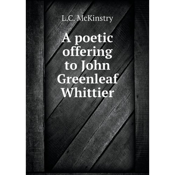 A poetic offering to John Greenleaf Whittier (Paperback)