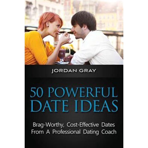 Pre-Owned 50 Powerful Date Ideas : Brag-Worthy, Cost-Effective Dates from a Professional Dating Coach