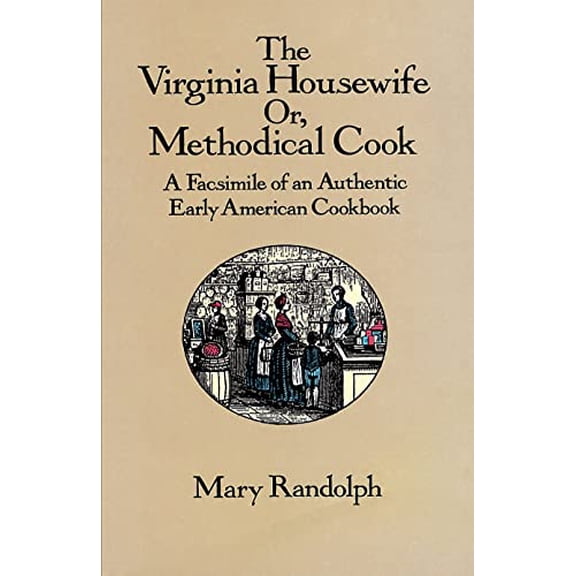 Pre-Owned The Virginia Housewife: Or, Methodical Cook: A Facsimile of an Authentic Early American Cookbook, 9780486277721, 0486277720, Paperback,