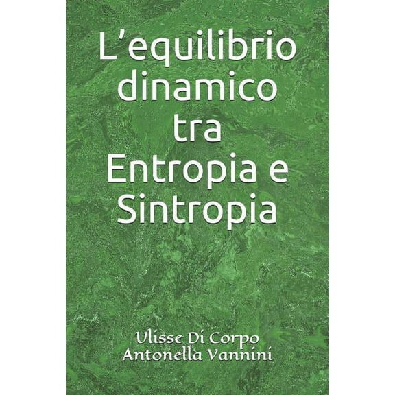 L'equilibrio dinamico tra Entropia e Sintropia (Paperback)