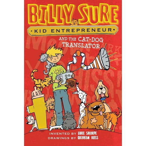 Billy Sure Kid Entrepreneur: Billy Sure Kid Entrepreneur and the Cat-Dog Translator (Series #3) (Hardcover)