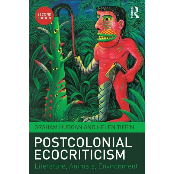 Postcolonial Ecocriticism: Literature, Animals, Environment, (Paperback)