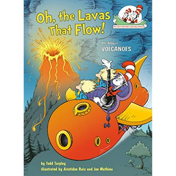 Oh, the Lavas That Flow!: All About Volcanoes (Cat in the Hat's Learning Library)