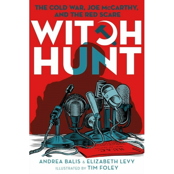Witch Hunt: The Cold War, Joe McCarthy, and the Red Scare, (Hardcover)