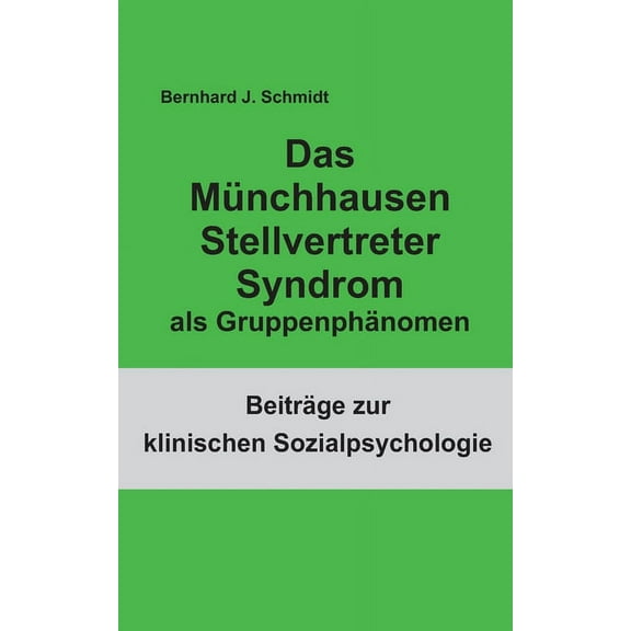 Das Münchhausen Stellvertreter Syndrom als Guppenphänomen, (Paperback)