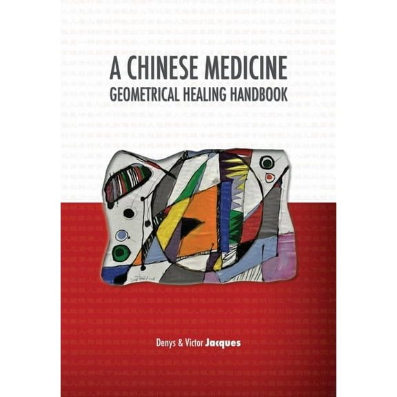 A Chinese Medicine Geometrical Healing Handbook, (Paperback)