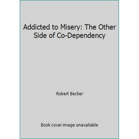 Addicted to Misery: The Other Side of Co-Dependency [Paperback - Used]