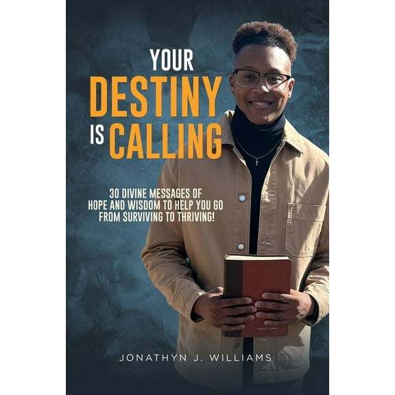 Your Destiny Is Calling: 30 Divine Messages of Hope and Wisdom to Help You Go from Surviving to Thriving! (Paperback)