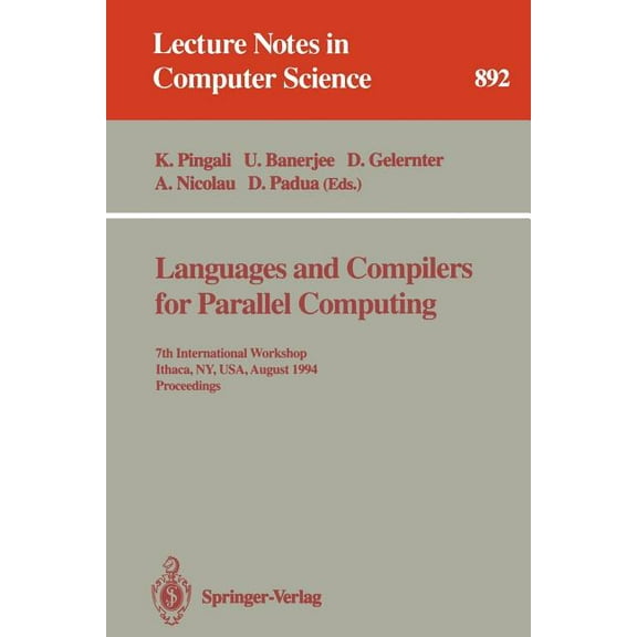 Lecture Notes in Computer Science Languages and Compilers for Parallel Computing: 7th International Workshop, Ithaca, Ny, Usa, August 8 - 10, 1994. Procee, Book 892, (Paperback)