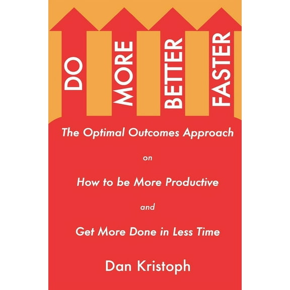 Practical Productivity: Do More Better Faster : The Optimal Outcomes Approach on How to be More Productive and Get More Done in Less Time (Series #2) (Paperback)