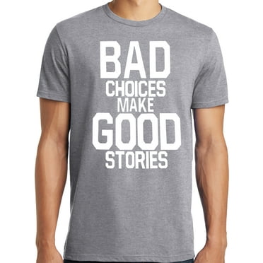 Big and Tall Bad Choices Make Good Stories