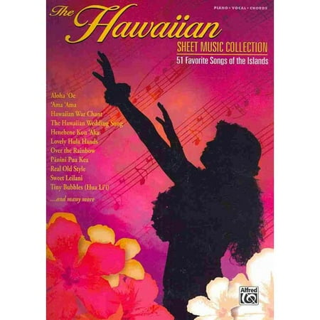 The Hawaiian Sheet Music Collection: 51 Favorite Songs of the Islands: Piano/Vocal/Chords