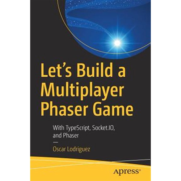 Pre-Owned Let's Build a Multiplayer Phaser Game: With Typescript, Socket.Io, and Phaser (Paperback)