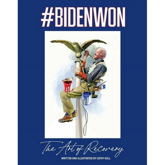 #Bidenwon: The Art of Recovery, (Hardcover)