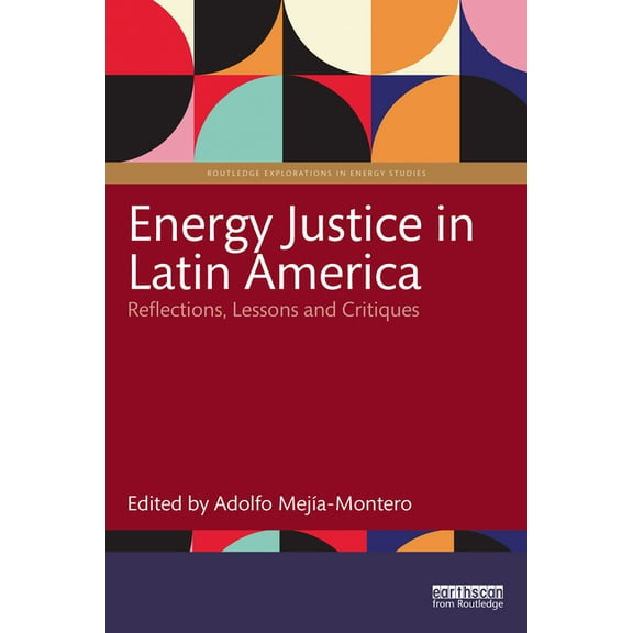Routledge Explorations in Energy Studies Energy Justice in Latin America: Reflections, Lessons and Critiques, (Paperback)