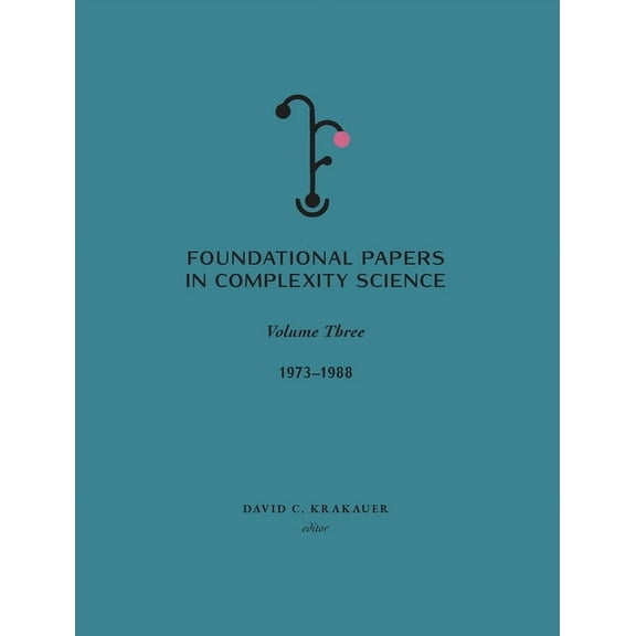 Foundational Papers in Complexity Science: Volume III, (Hardcover)