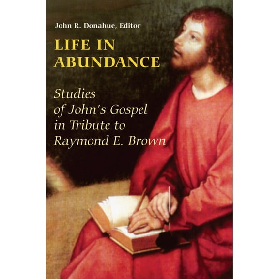 Life in Abundance: Studies of John's Gospel in Tribute to Raymond E. Brown, S.S., (Paperback)
