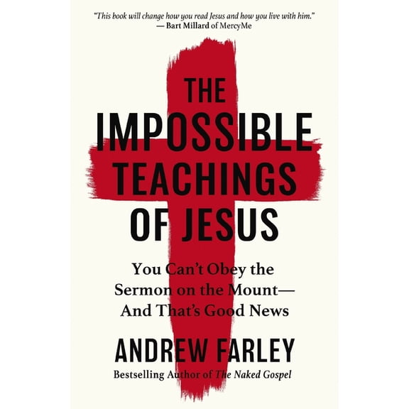 The Impossible Teachings of Jesus: You Can't Obey the Sermon on the Mount - And That's Good News, (Paperback)