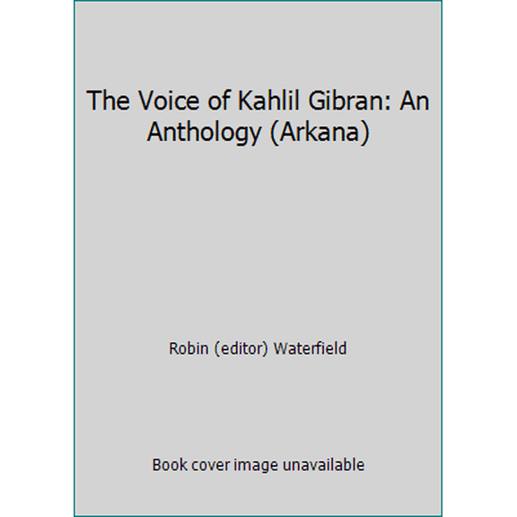Pre-Owned The Voice of Kahlil Gibran: An Anthology (Arkana) (Paperback) 0140195068 9780140195064