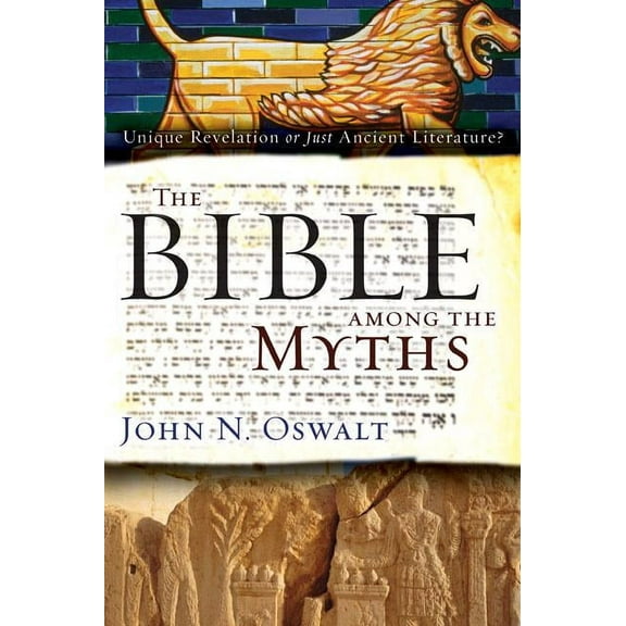The Bible Among the Myths: Unique Revelation or Just Ancient Literature?, (Paperback)
