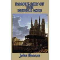 Famous Men of the Middle Ages (Hardcover) by John H Haaren