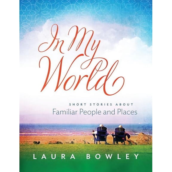 In My World: Short Stories About Familiar People and Places, (Paperback)