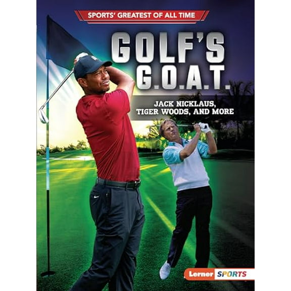 Pre-Owned Golf's G.O.A.T.: Jack Nicklaus, Tiger Woods, and More (Sports' Greatest of All Time (Lerner Sports)), 9781728431574, 1728431573, Paperback,