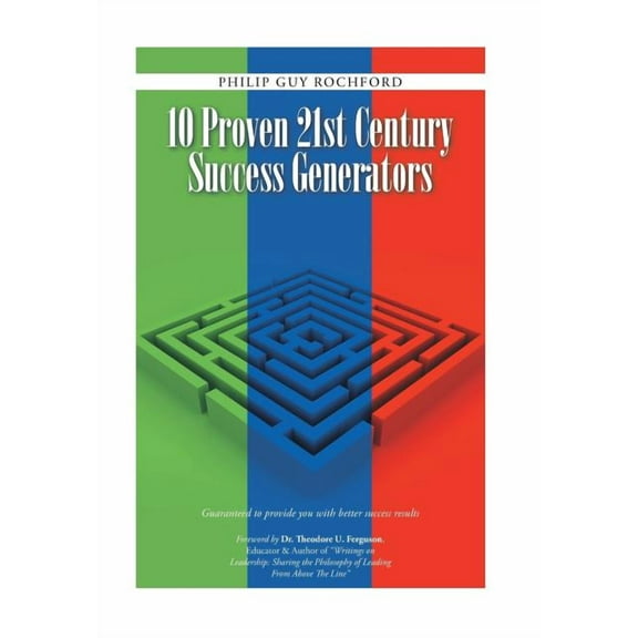 10 Proven 21st Century Success Generators: Guaranteed to provide you with better success results (Hardcover)
