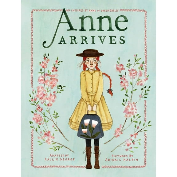 Anne Arrives: Inspired by Anne of Green Gables (Hardcover)
