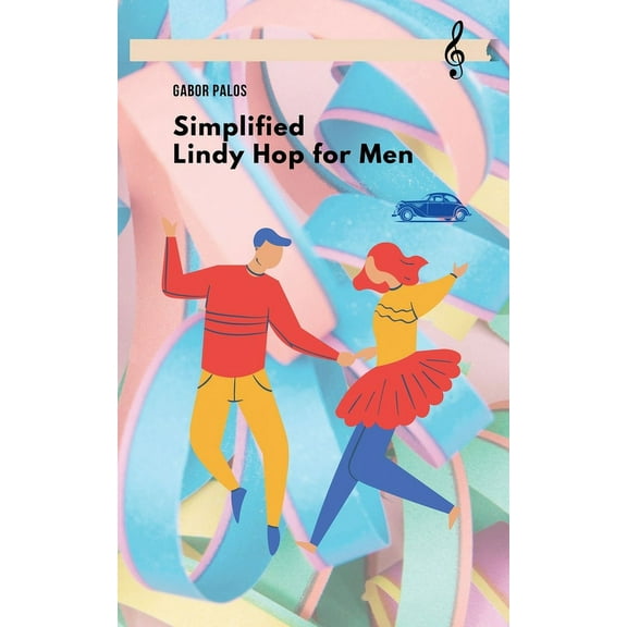 Social Dancing Simplified Lindy Hop for Men, (Paperback)