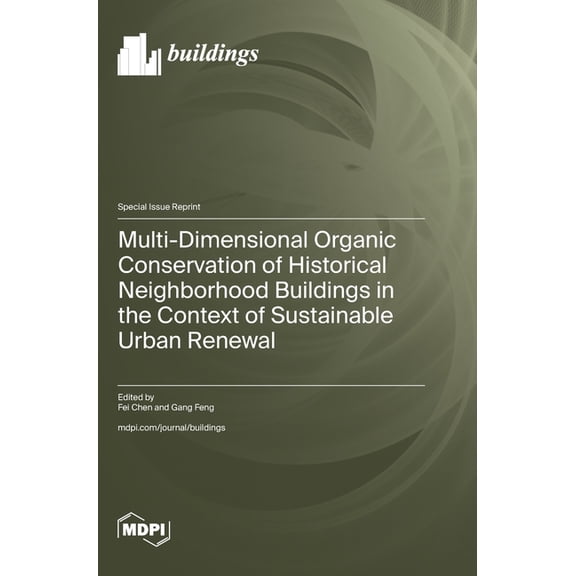 Multi-Dimensional Organic Conservation of Historical Neighborhood Buildings in the Context of Sustainable Urban Renewal, (Hardcover)