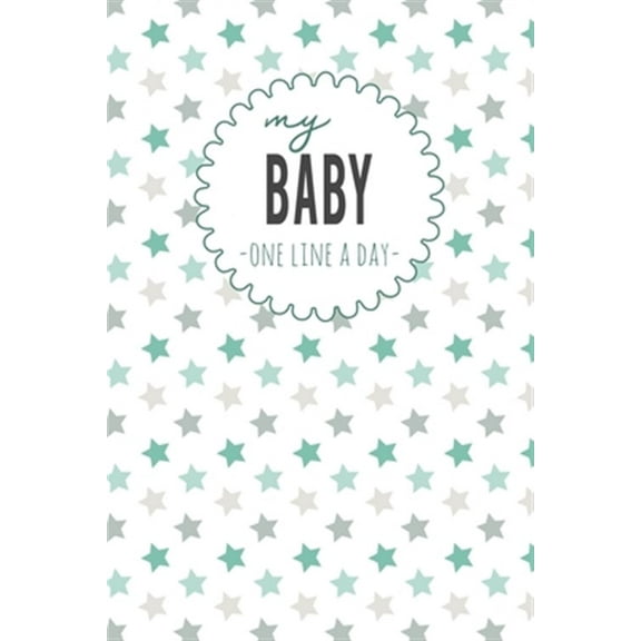 My Baby One Line a Day: Five Year Memory Book for new Moms. (Paperback) by Dadamilla Design