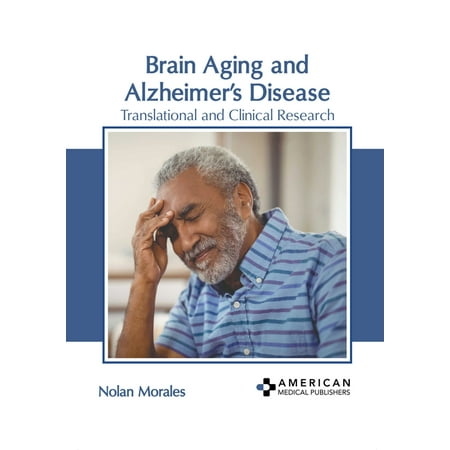 Brain Aging and Alzheimer s Disease: Translational and Clinical Research (Hardcover)