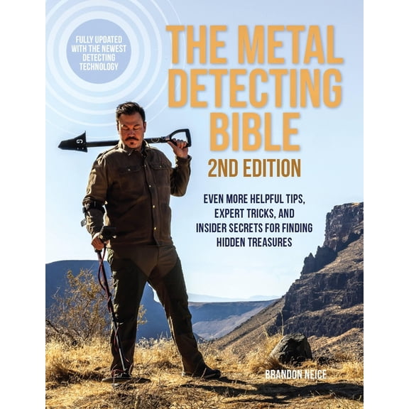 The Metal Detecting Bible, 2nd Edition: Even More Helpful Tips, Expert Tricks, and Insider Secrets for Finding Hidden Tr, (Paperback)