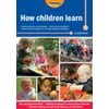 How Children Learn: Educational Theories and Approaches - from Comenius the Father of Modern Education to Giants Such as Piaget Vygotsky ...