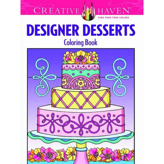Adult Coloring Books: Food & Drink Creative Haven Designer Desserts Coloring Book, (Paperback)