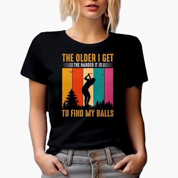 The Older I Get, The Harder It Is to Find My Balls with a Golf Player, Golfing or Golfer Themed Merch Gift, Black T-Shirt, Small