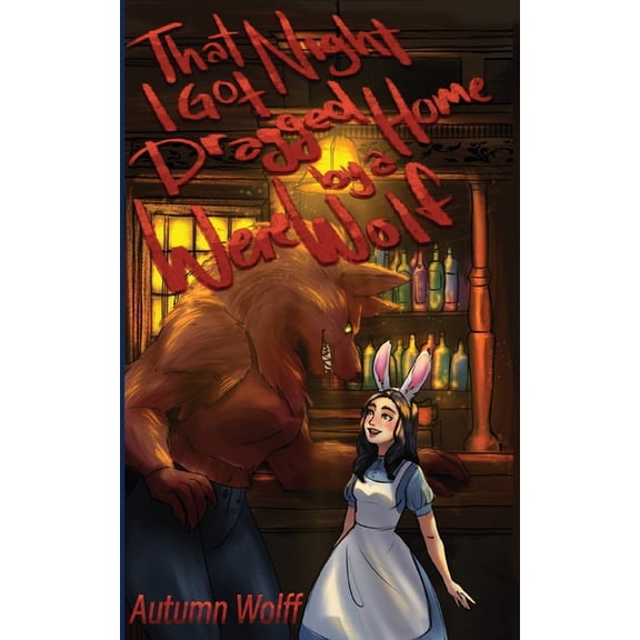 That Night I Got Dragged Home By A Werewolf, (Paperback)