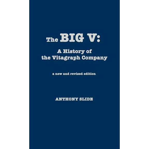 Big V: A History of the Vitagraph Company, (Hardcover)