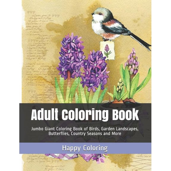 Adult Coloring Book: Jumbo Giant Coloring Book of Birds, Garden Landscapes, Butterflies, Country (Paperback) by Happy Coloring