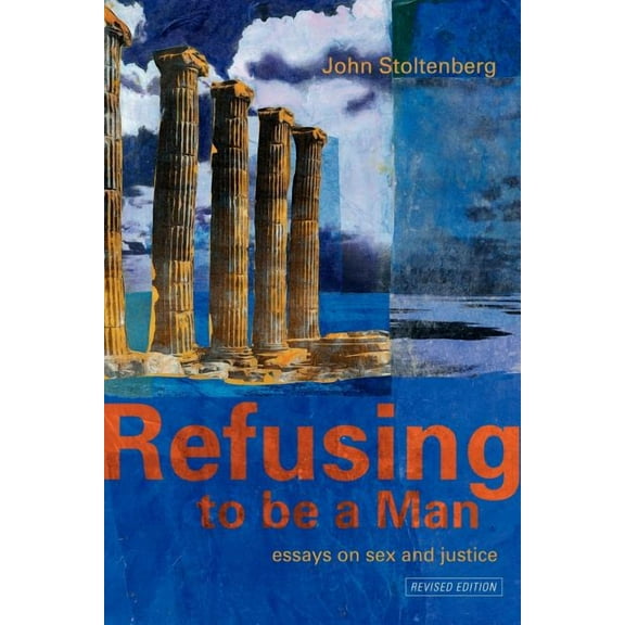 Refusing to be a Man: Essays on Social Justice, (Paperback)