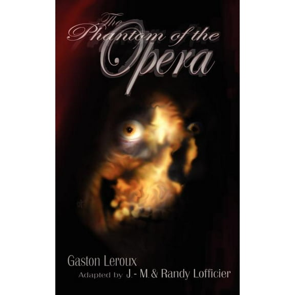 The Phantom Of The Opera: Illustrated And Unabridged Edition