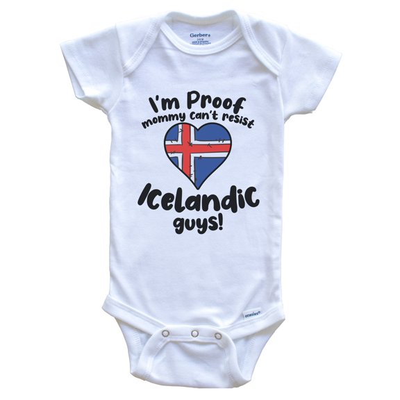 I'm Proof Mommy Can't Resist Icelandic Guys Baby Bodysuit