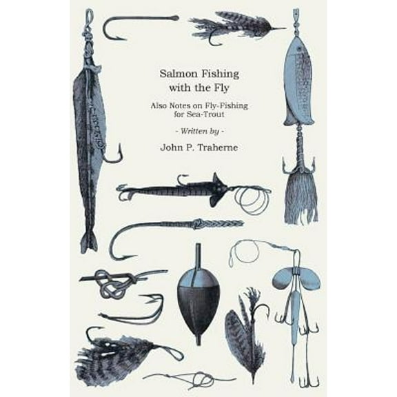 Sea-Fishing With The Fly - Also Notes On Fly-Fishing For Sea-Trout (Paperback) by John P. Traherne