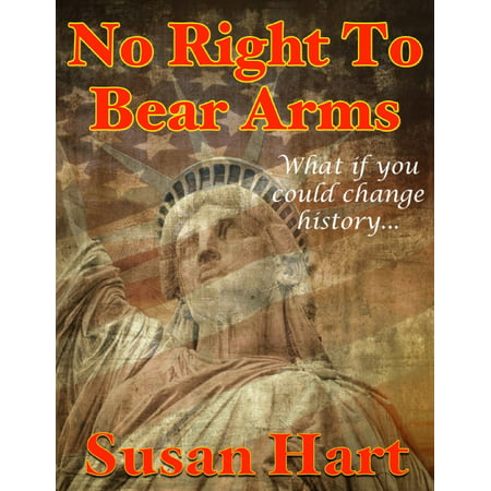No Right to Bear Arms - What If You Could Change History? - eBook