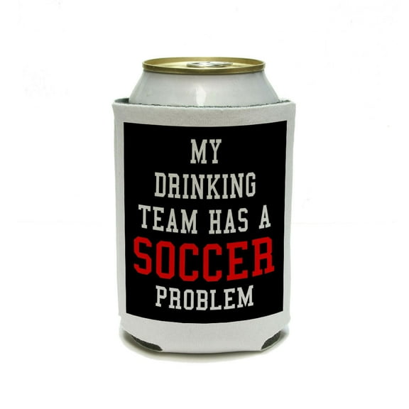 MY DRINKING TEAM HAS A SOCCER PROBLEM Can Cooler Drink Insulator Beverage Insulated Holder