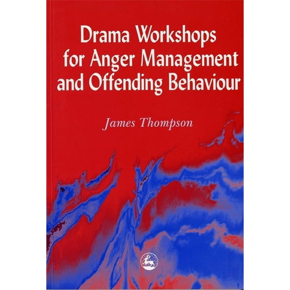 Drama Workshops for Anger Management and Offending Behaviour, (Paperback)