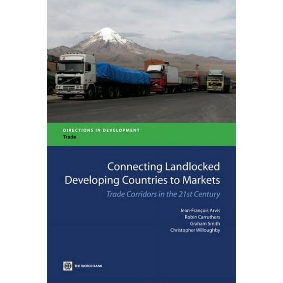 Directions in Development - Trade Connecting Landlocked Developing Countries to Markets: Trade Corridors in the 21st Century, (Paperback)