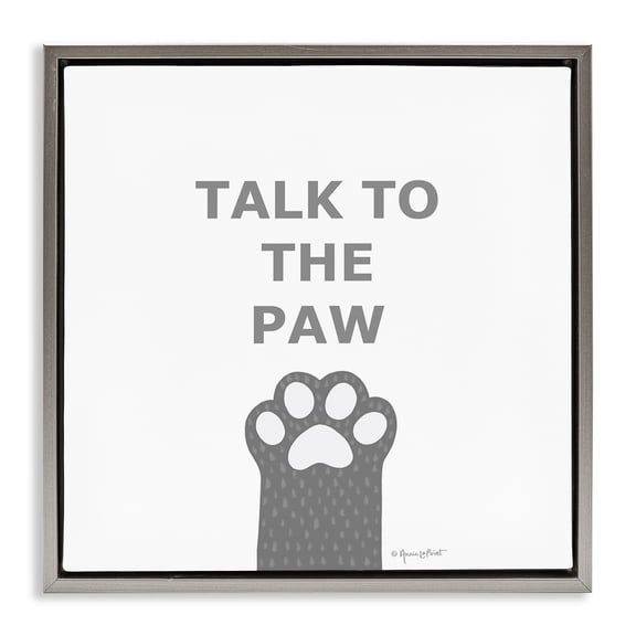 Stupell Industries Modern Sassy Talk to the Paw Gray Floating Frame Canvas Art, 25 x 25, by Annie LaPoint